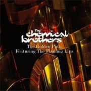 The Golden Path - The Chemical Brothers &amp; the Flaming Lips