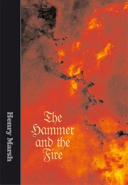 The Hammer and the Fire (Henry Marsh)