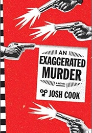 An Exaggerated Murder (Josh Cook)