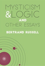 Mysticism and Logic and Other Essays (Bertrand Russell)