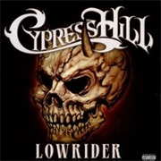 Lowrider - Cypress Hill