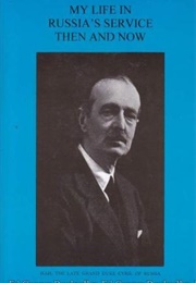 My Life in Russia&#39;s Service--Then and Now (Grand Duke Kyril Vladimirovich of Russia)