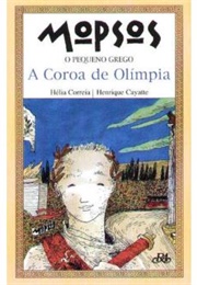 Mopsos - O Pequeno Grego - A Coroa De Olimpia (Helia Correia)