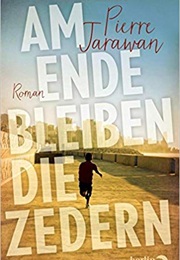 Am Ende Bleiben Die Zedern (Pierre Jarawan)