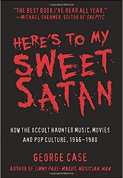 Here&#39;s to My Sweet Satan (George Case)