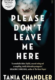 Please Don&#39;t Leave Me Here (Tania Chandler)