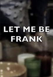 Let Me Be Frank (2018)