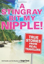 A Stingray Bit My Nipple (Erik Torkells)