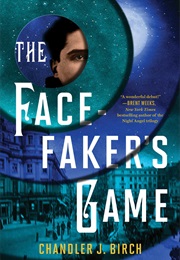 The Facefaker&#39;s Game (Chandler J. Birch)