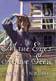 Mine Eyes Have Seen (Ann Rinaldi)