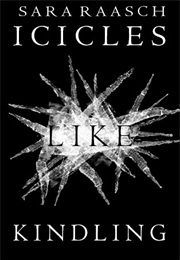 Icicles Like Kindling (Sara Raasch)