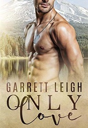 Only Love (Only Love, #1) (Garrett Leigh)