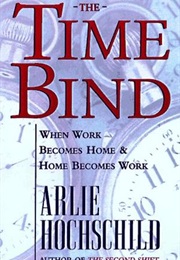 The Time Bind (Arlie Russell Hochschild)