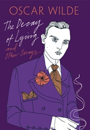 The Decay of Lying &amp; Other Essays (Oscar Wilde)