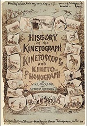 History of the Kinetograph Kinetoscope and Kineto-Phonograph (W.K.L. Dickson and Antonia Dickson)