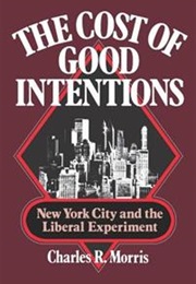 The Cost of Good Intentions (Charles R. Morris)