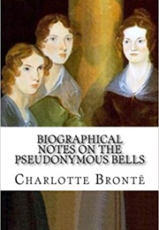 Biographical Notes on the Pseudonymous Bells (Charlotte Bronte)