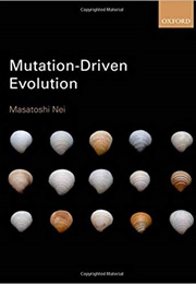 Mutation-Driven Evolution (Masatoshi Nei)