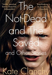 The Not-Dead and the Saved (Kate Clanchy)
