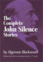 The Complete John Silence Stories (Blackwood)