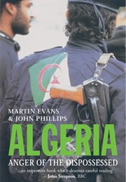 Algeria: Anger of the Dispossessed (Martin Evans)