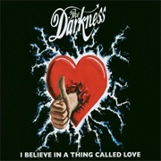 The Darkness - I Believe in a Thing Called Love