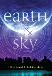 Earth and Sky (Megan Crewe)