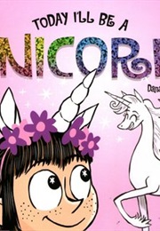 Today I&#39;ll Be a Unicorn (Dana Simpson)