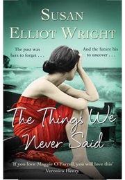 The Things We Never Said (Susan Elliot Wright)