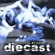 Diecast - Undo the Wicked