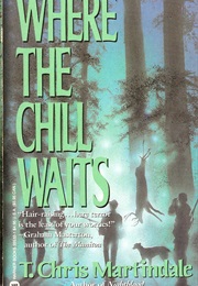 Where the Chill Waits (T. Chris Martindale)