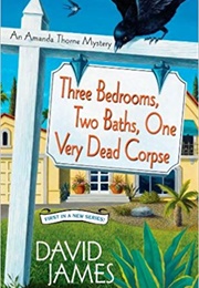 Three Bedrooms, Two Baths, One Very Dead Corpse (David James)