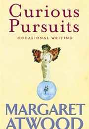 Curious Pursuits: Occasional Writing 1970-2005 (Margaret Atwood)