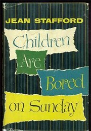 Children Are Bored on Sunday (Jean Stafford)