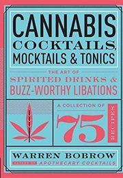 Cannabis Cocktails, Mocktails and Tonics (Warren Bobrow)