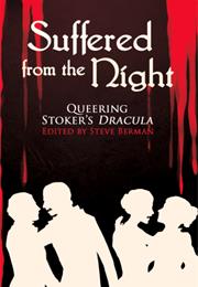 Suffered From the Night: Queering Stoker&#39;s Dracula