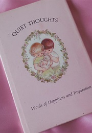 Quiet Thoughts:  Words of Happiness and Inspiration (Mary Dawson Hughes, Ruth J. Morehead, Hallmark)