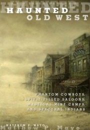 Haunted Old West (Matthew P Mayo)