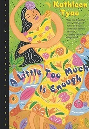 A Little Too Much Is Enough (Kathleen Tyau)