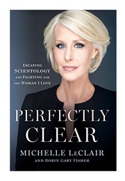 Perfectly Clear: Escaping Scientology and Fighting for the Woman I Love (Michelle Leclair)