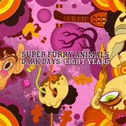 Super Furry Animals - Dark Days/Light Years