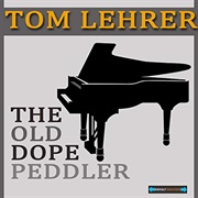 Tom Lehrer - The Old Dope Peddler
