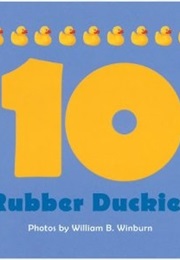 10 Rubber Duckies (William B Winburn)