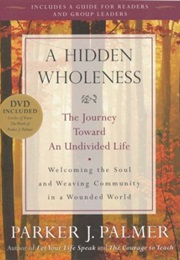 A Hidden Wholeness (Parker J. Palmer)