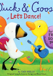 Duck &amp; Goose Let&#39;s Dance (Tad Hills)