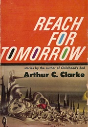 Reach for Tomorrow (Arthur C. Clarke)