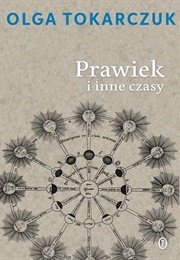 Prawiek I Inne Czasy [Primeval and Other Times] (Olga Tokarczuk)