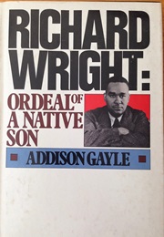 Richard Wright: Ordeal of a Native Son (Addison Gayle)