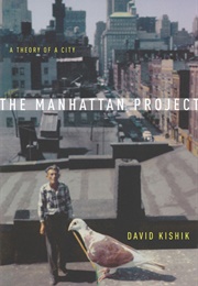 The Manhattan Project: A Theory of a City (David Kishik)