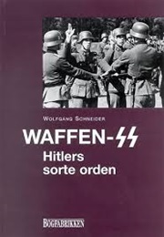 Waffen SS. Hitlers Sorte Orden (Wolfgang Schneider)